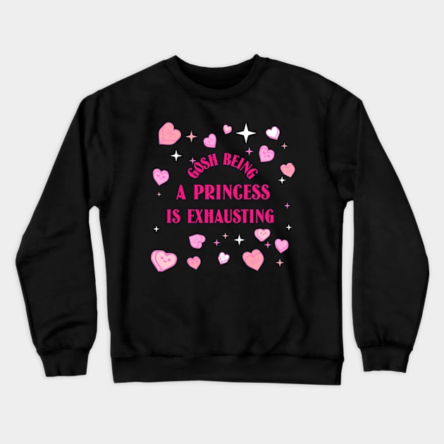 Gosh Being A Princess Is Exhausting Crewneck Sweatshirt by soondoock